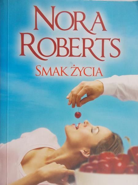 Roberts Nora - Smak życia