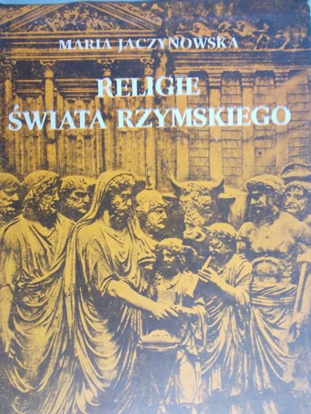 Jaczynowska Maria - Religie świata rzymskiego