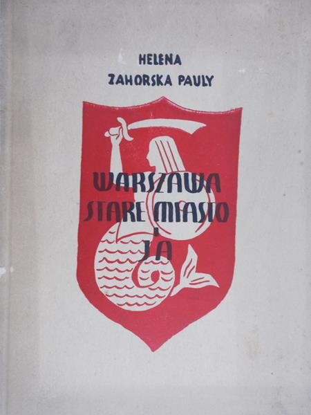 Zahorska-Pauly Helena - Warszawa stare miasto i Ja
