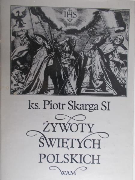 Skarga Piotr - Żywoty świętych polskich