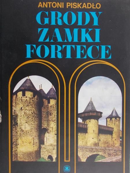 Piskadło Antoni - Grody, zamki, fortece