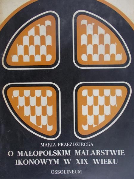 Przeździecka Maria - O malopolskim malarstwie ikonowym w XlX wieku
