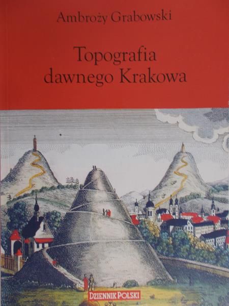 Grabowski Ambroży - Topografia dawnego Krakowa