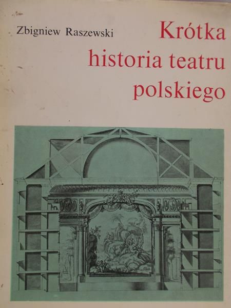 Raszewski Zbigniew - Krótka historia teatru polskiego