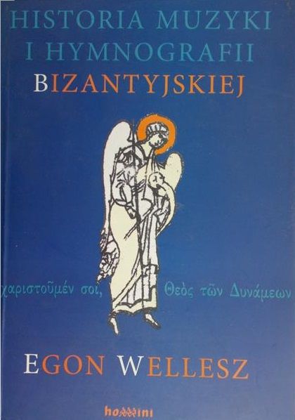 Wellesz Egon - Historia muzyki i hymnografii bizantyjskiej