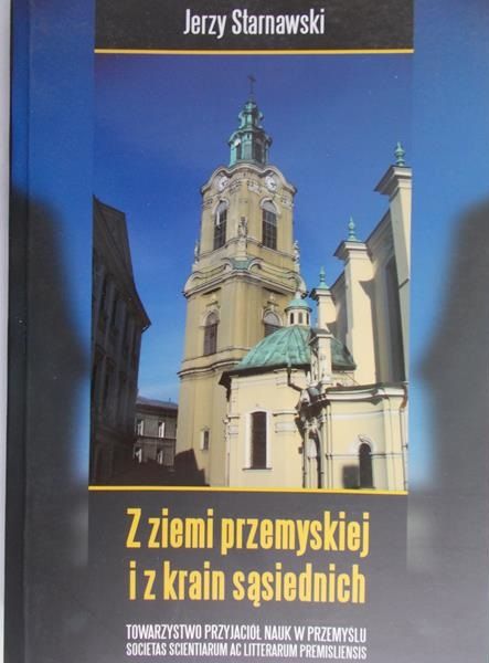 Starnawski Jerzy - Z ziemi przemyskiej i z krain sąsiednich