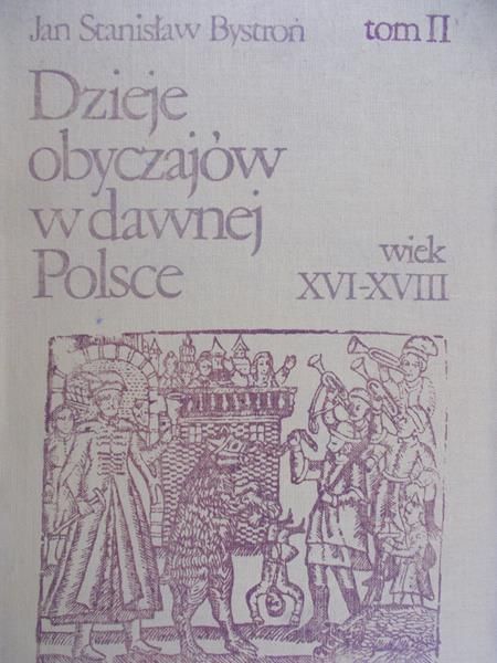 Bystroń Stanisław Jan - Dzieje obyczajów w dawnej Polsce, Tom II