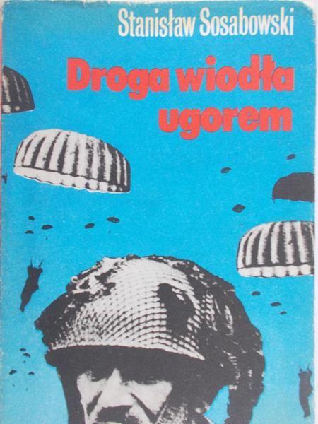 Sosabowski Stanisław - Droga wiodła ugorem