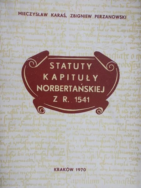Karaś Mieczysław - Statuty Kapitału Norbertańskiej
