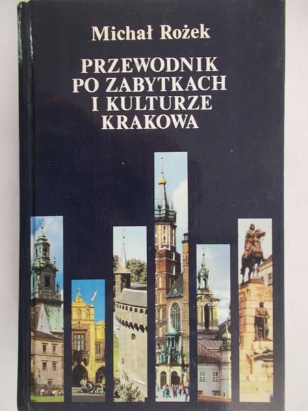 Rożek Michał - Przewodnik po zabytkach i kulturze Krakowa