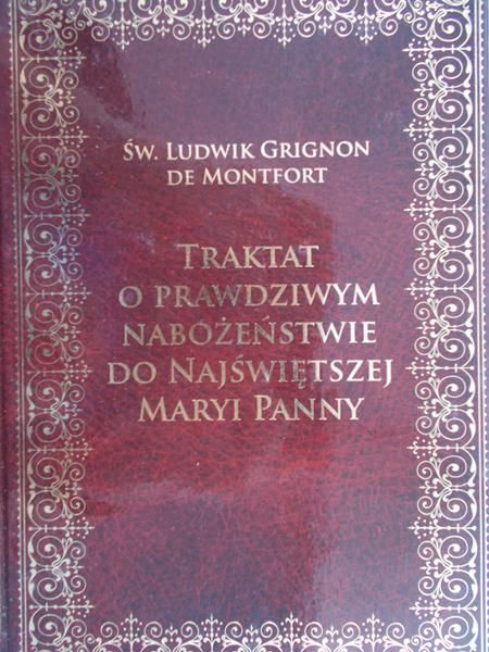 Grignon de Montfort Ludwik - Traktat o prawdziwym nabożeństwie do Najświętszej Maryi Panny