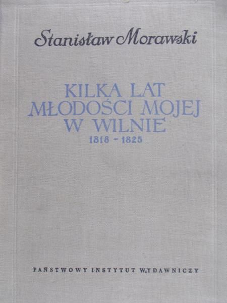Morawski Stanisław - Kilka lat młodości mojej w wilnie