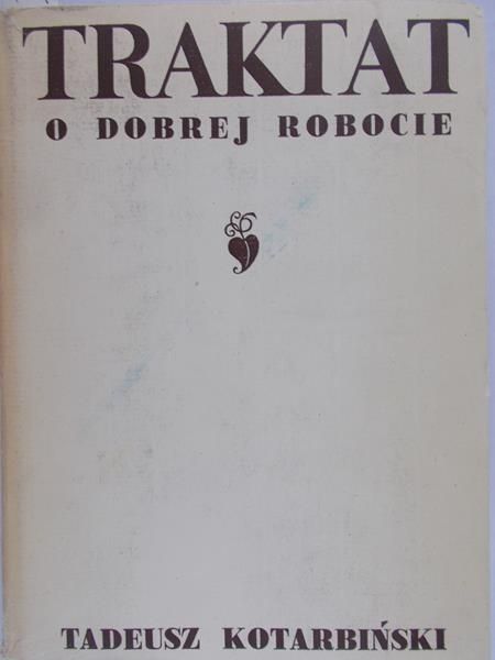 Kotarbiński Tadeusz - Traktat o dobrej robocie