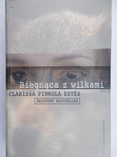 Estes Pinkola Clarisa - Biegnąca z wilkami