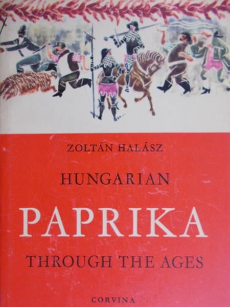 Halasz Zoltan - Hungarian paprika through the ages