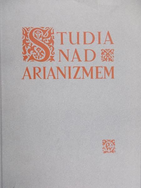 Chmaj Ludwik (red.) - Studia nad arianizmem