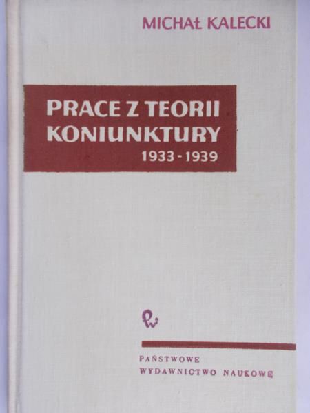 Kalecki Michał - Prace z teorii koniunktury 1933-1939