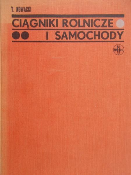 Nowacki Tadeusz - Ciągniki rolnicze i samochody