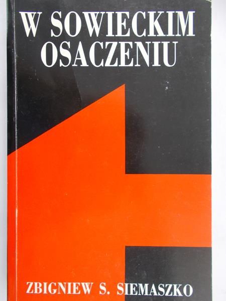Siemaszko Zbigniew S. - W sowieckim osaczeniu