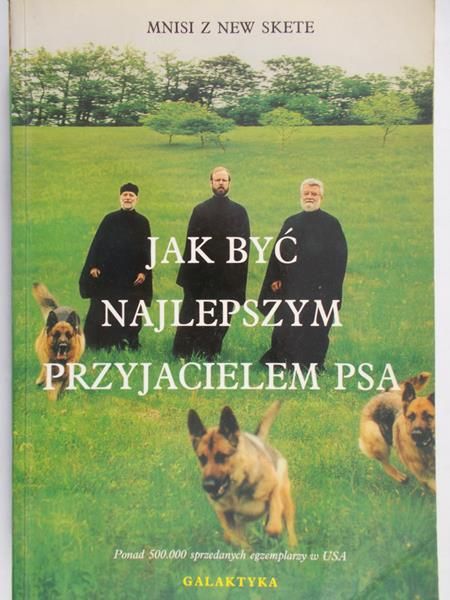 Mnisi z New Skete - Jak być najlepszym przyjacielem psa