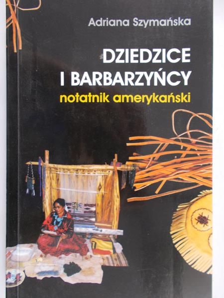 Szymańska Adriana - Dziedzice i Barbarzyńcy