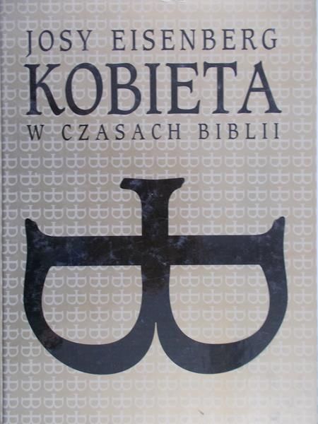 Eisenberg Josy - Kobieta w czasach Biblii