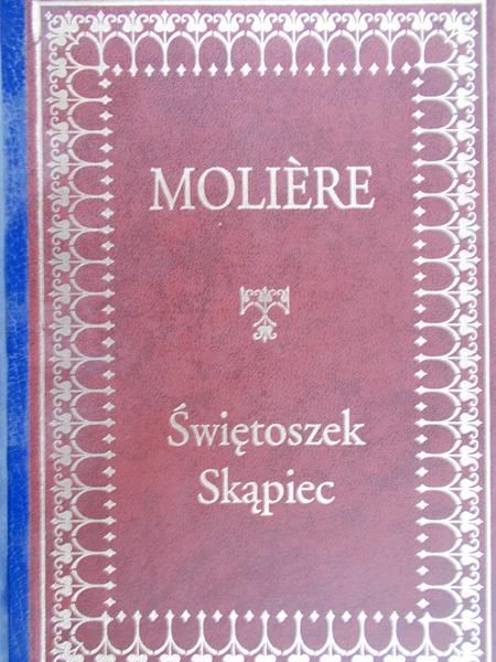 Moliere - Świętoszek, Skąpiec