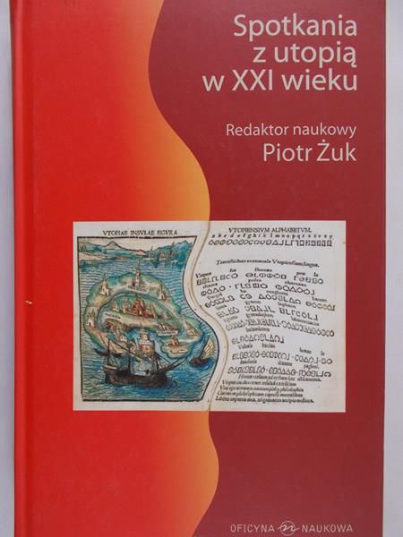 Żuk Piotr (red.) - Spotkania z utopią w XXI wieku