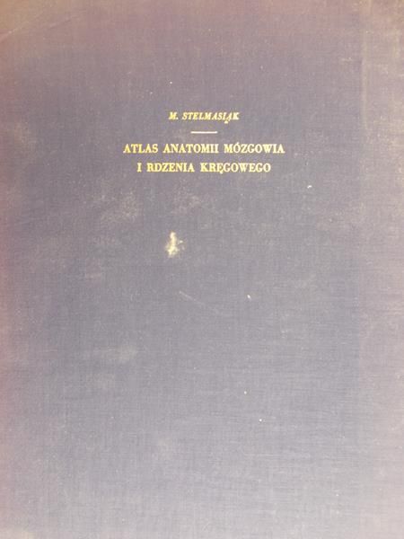 Stelmasiak Mieczysław - Atlas anatomii mózgowia i rdzenia kręgowego