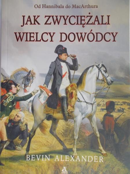 Alexander Bevin - Jak zwyciężali wielcy dowódcy