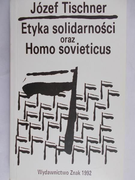 Tischner Józef  -  Etyka solidarności oraz Homo sovieticus