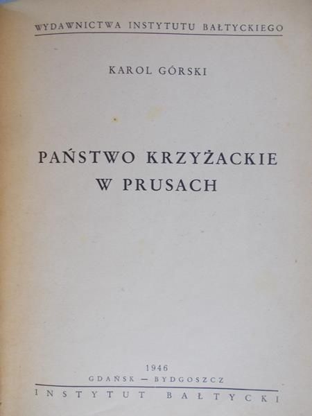 Górski Karol - Państwo krzyżackie w Prusach, 1946 r.