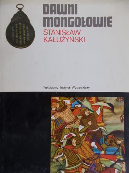 Kałużyński Stanisław - Dawni Mongołowie
