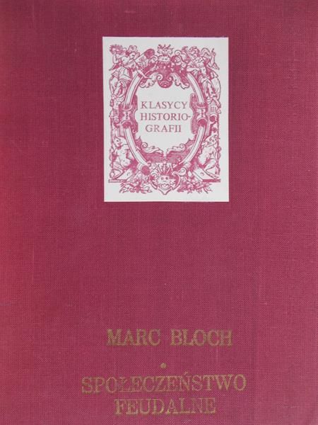 Bloch Marc - Społeczeństwo feudalne
