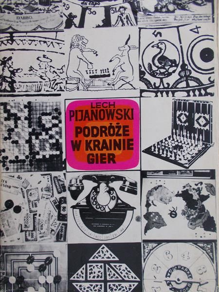 Pijanowski Lech - Podróże w krainie gier