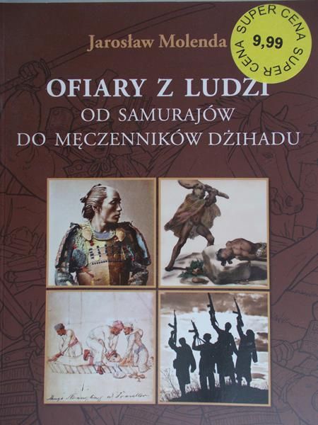 Molenda Jarosław - Ofiary z ludzi od samurajów do męczenników dżihadu