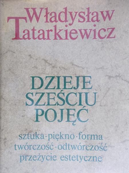 Tatarkiewicz Władysław - Dzieje sześciu pojęć