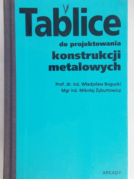 Bogucki Władysław - Tablice do projektowania konstrukcji metalowych