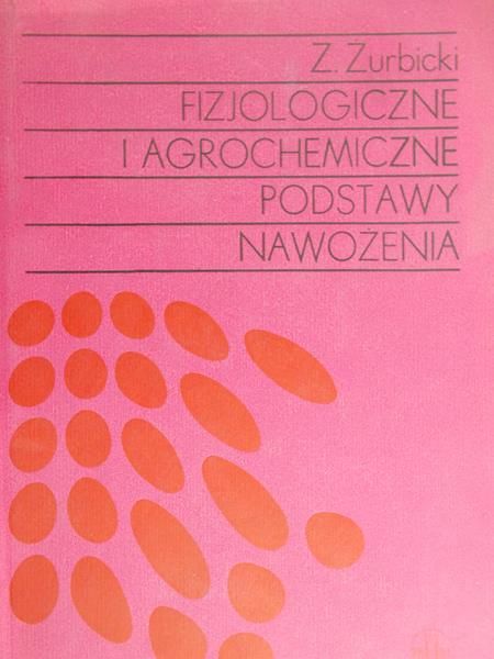 Żurbicki Zenon - Fizjologiczne i agrochemiczne podstawy nawożenia