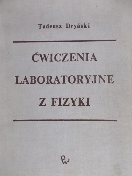 Dryński Tadeusz (red.) - Ćwiczenia laboratoryjne z fizyki