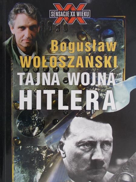 Wołoszański Bogusław - Tajna wojna Hitlera