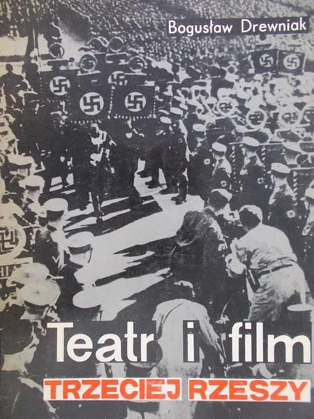 Drewniak Bogusław - Teatr i film Trzeciej Rzeszy