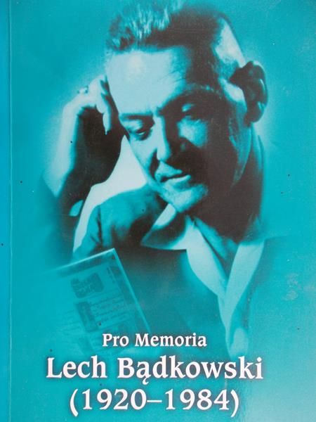 Borzyszkowski Józef (opr.) - Pro Memoria Lech Bądkowski (1920 – 1984)