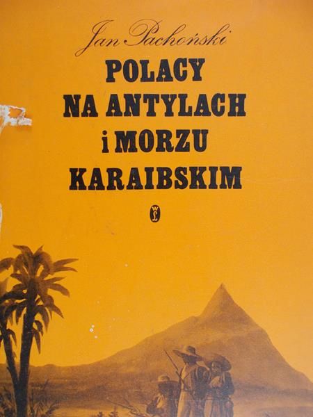 Pachoński Jan - Polacy na Antylach i Morzu Karaibskim