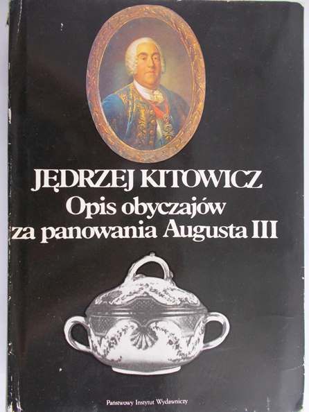 Kitowicz Jędrzej - Opis obyczajów za panowania Augusta III