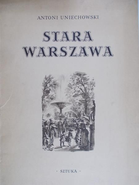 Uniechowski Antoni - Stara Warszawa