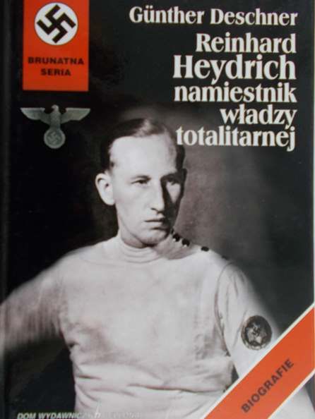 Deschner Gunther - Reinhard Heydrich, namiestnik władzy totalitarnej