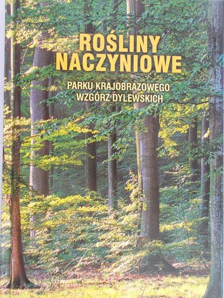 Jutrzenka-Trzebiatowski Antoni (red.) - Rośliny naczyniowe Parku Krajobrazowego Wzgórz Dylewskich