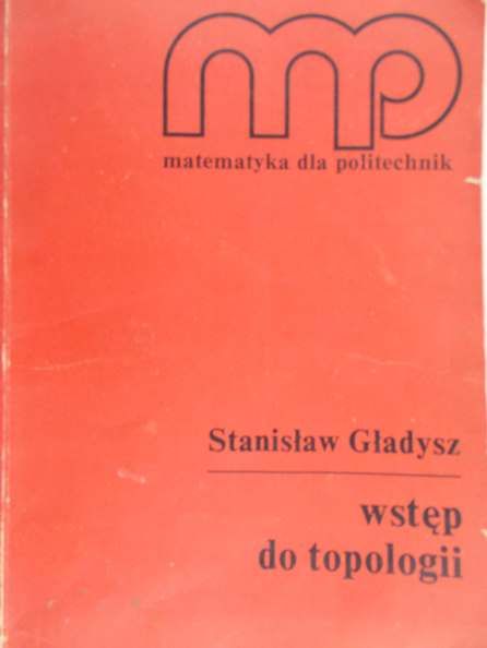 Gładysz Stanisław - Wstęp do topologii
