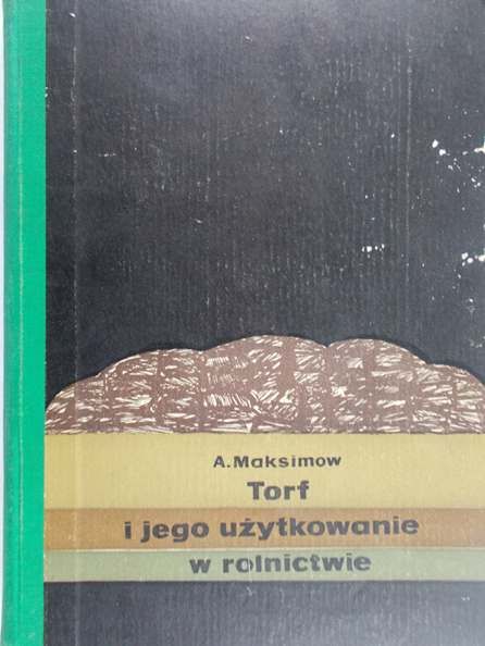 Maksimow A. - Torf i jego użytkowanie w rolnictwie